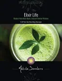 Elixir Life: Nowoczesne odżywianie spotyka się ze starożytną mądrością ziołową - Elixir Life: Modern Nutrition Meets Ancient Herbal Wisdom