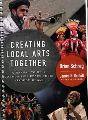 Wspólne tworzenie sztuki lokalnej: Podręcznik pomagający społecznościom osiągnąć cele Królestwa - Creating Local Arts Together: A Manual to Help Communities Reach Their Kingdom Goals