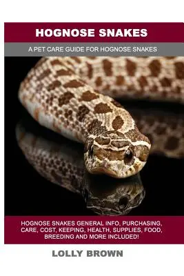 Hognose Snakes: Węże Hognose Informacje ogólne, zakup, opieka, koszty, utrzymanie, zdrowie, zaopatrzenie, żywność, hodowla i wiele więcej! A Pe - Hognose Snakes: Hognose Snakes General Info, Purchasing, Care, Cost, Keeping, Health, Supplies, Food, Breeding and More Included! A Pe