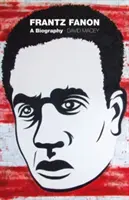Frantz Fanon: Biografia - Frantz Fanon: A Biography
