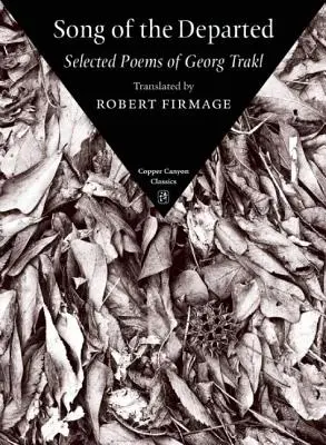 Song of the Departed: Wybrane wiersze Georga Trakla - Song of the Departed: Selected Poems of Georg Trakl