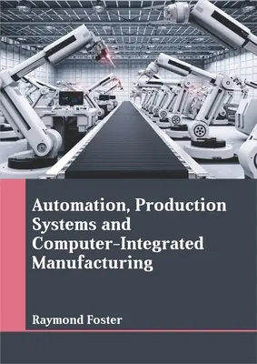 Automatyzacja, systemy produkcyjne i produkcja zintegrowana komputerowo - Automation, Production Systems and Computer-Integrated Manufacturing