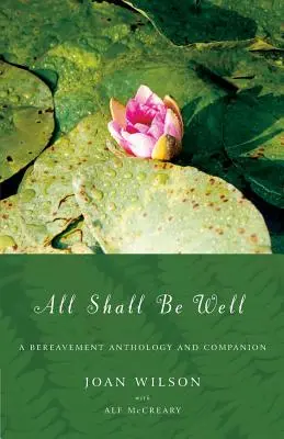 Wszystko będzie dobrze: Antologia i towarzysz żałoby - All Shall Be Well: A Bereavement Anthology and Companion