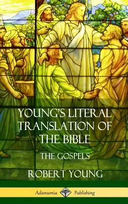 Dosłowne tłumaczenie Biblii według Younga: Cztery Ewangelie (Hardcover) - Young's Literal Translation of the Bible: The Four Gospels (Hardcover)