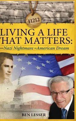 Życie, które ma znaczenie: od nazistowskiego koszmaru do amerykańskiego snu - Living A Life That Matters: from Nazi Nightmare to American Dream