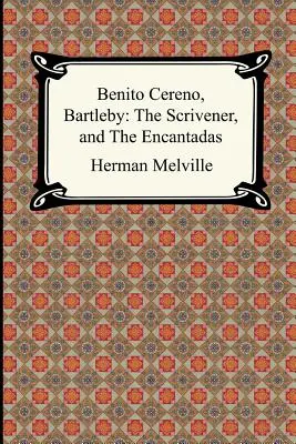 Benito Cereno, Bartleby: The Scrivener i The Encantadas - Benito Cereno, Bartleby: The Scrivener, and The Encantadas