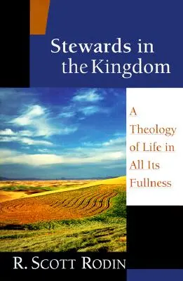 Stewards in the Kingdom: Teologia życia w pełni - Stewards in the Kingdom: A Theology of Life in All Its Fullness