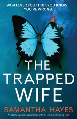 Uwięziona żona: Absolutnie trzymający w napięciu thriller psychologiczny z oszałamiającym zwrotem akcji - The Trapped Wife: An absolutely gripping psychological thriller with a mind-blowing twist