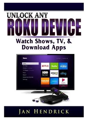 Odblokuj dowolne urządzenie Roku: Oglądaj programy, telewizję i pobieraj aplikacje - Unlock Any Roku Device: Watch Shows, TV, & Download Apps