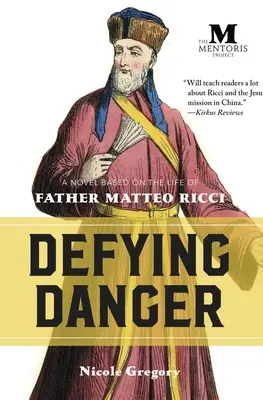 Defying Danger: Powieść oparta na życiu ojca Matteo Ricci - Defying Danger: A Novel Based on the Life of Father Matteo Ricci