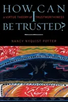 Jak mogę być godny zaufania? Teoria wiarygodności oparta na cnotach - How Can I Be Trusted?: A Virtue Theory of Trustworthiness