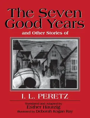 Siedem dobrych lat i inne historie I. L. Peretza - The Seven Good Years, and Other Stories of I. L. Peretz