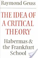 Idea teorii krytycznej: Habermas i szkoła frankfurcka - The Idea of a Critical Theory: Habermas and the Frankfurt School