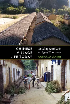 Życie na chińskiej wsi dzisiaj: Budowanie rodziny w dobie przemian - Chinese Village Life Today: Building Families in an Age of Transition
