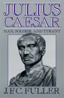 Juliusz Cezar: Człowiek, żołnierz i tyran - Julius Caesar: Man, Soldier, and Tyrant