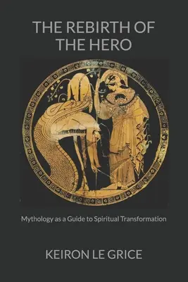 Odrodzenie bohatera: mitologia jako przewodnik po duchowej transformacji - The Rebirth of the Hero: Mythology as a Guide to Spiritual Transformation