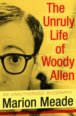Niesforne życie Woody'ego Allena - The Unruly Life of Woody Allen