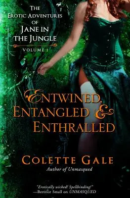 Entwined, Entangled, & Enthralled: Erotyczne przygody Jane w dżungli: Kolekcja I - Entwined, Entangled, & Enthralled: The Erotic Adventures of Jane in the Jungle: Collection I