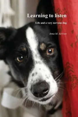 Nauka słuchania: Życie i bardzo nerwowy pies - Learning to Listen: Life and a Very Nervous Dog