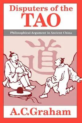 Dyskutanci Tao: Filozoficzna argumentacja w starożytnych Chinach - Disputers of the Tao: Philosophical Argument in Ancient China