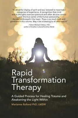 Terapia szybkiej transformacji: Proces leczenia traumy i budzenia wewnętrznego światła z przewodnikiem - Rapid Transformation Therapy: A Guided Process for Healing Trauma and Awakening the Light Within