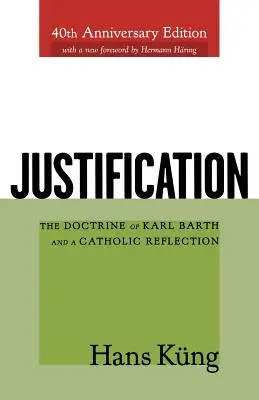 Usprawiedliwienie: Doktryna Karla Bartha i katolicka refleksja - Justification: The Doctrine of Karl Barth and a Catholic Reflection