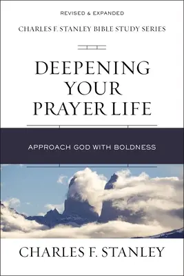 Pogłębianie życia modlitewnego: Podejdź do Boga z odwagą - Deepening Your Prayer Life: Approach God with Boldness