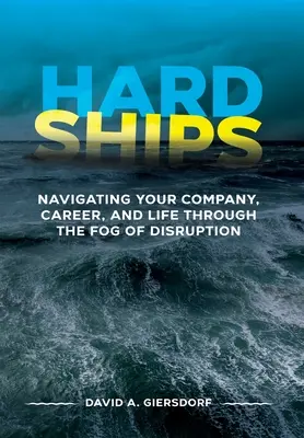 Hard Ships: Nawigacja firmy, kariery i życia przez mgłę zakłóceń - Hard Ships: Navigating Your Company, Career, and Life through the Fog of Disruption