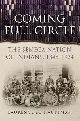 Coming Full Circle, tom 17: Naród Indian Seneca, 1848-1934 - Coming Full Circle, Volume 17: The Seneca Nation of Indians, 1848-1934