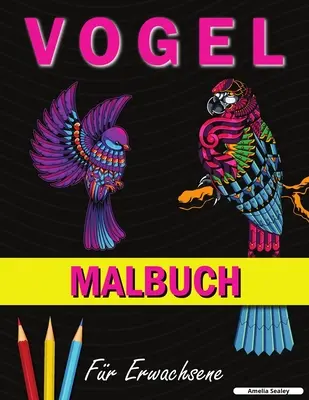 Kolorowanka z ptakami: Kolorowanka z uroczymi motywami ptaków dla relaksu i odprężenia - Vogel Malbuch: Ein Malbuch mit niedlichen Vogelmotiven zur Entspannung und zum Stressabbau