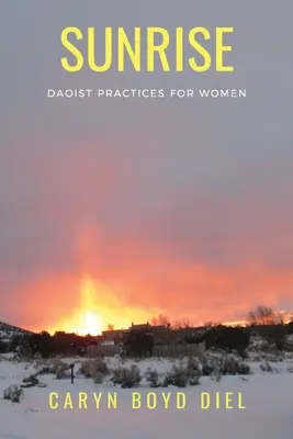 Wschód słońca: Taoistyczne praktyki dla kobiet - Sunrise: Daoist Practices for Women