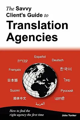 Przewodnik doświadczonego klienta po biurach tłumaczeń: Jak znaleźć odpowiednie biuro tłumaczeń za pierwszym razem? - The Savvy Client's Guide to Translation Agencies: How to Find the Right Translation Agency the First Time