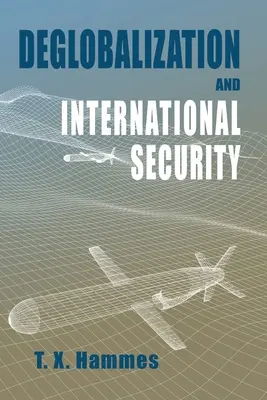 Deglobalizacja i bezpieczeństwo międzynarodowe: (wydanie w miękkiej oprawie) - Deglobalization and International Security: (paperback edition)