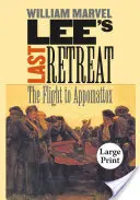 Ostatni odwrót Lee: Ucieczka do Appomattox - Lee's Last Retreat: The Flight to Appomattox