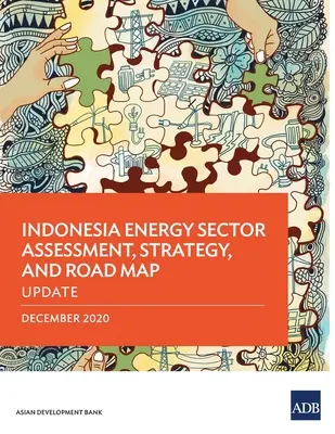 Indonezyjska ocena sektora energetycznego, strategia i mapa drogowa: Aktualizacja - Indonesia Energy Sector Assessment, Strategy, and Road Map: Update