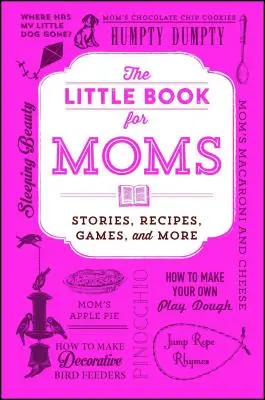 Mała książka dla mam: historie, przepisy, gry i nie tylko - The Little Book for Moms: Stories, Recipes, Games, and More