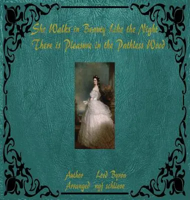 Chodzi piękna jak noc: W bezdrożnym lesie jest przyjemność - She Walks in Beauty Like the Night: There is Pleasure in the Pathless Woods