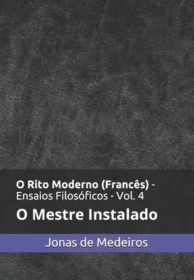 O Rito Moderno (Francs) - Ensaios Filosficos: O Mestre Instalado