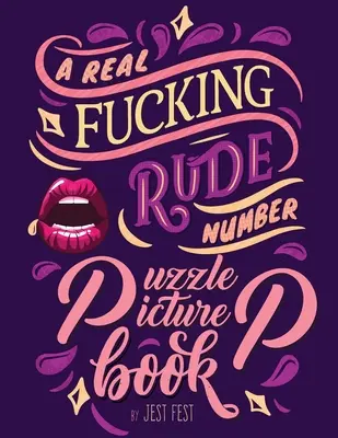 Real Fucking Rude Number Puzzle Picture Book: Zabawny prezent dla dorosłych, który jest artystycznie satysfakcjonujący - A Real Fucking Rude Number Puzzle Picture Book: A Fun Prank Gift for Adults that's Artistically Gratifying