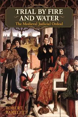 Próba ognia i wody: Średniowieczna próba sądowa (Oxford University Press Academic Monograph Reprints) - Trial by Fire and Water: The Medieval Judicial Ordeal (Oxford University Press Academic Monograph Reprints)