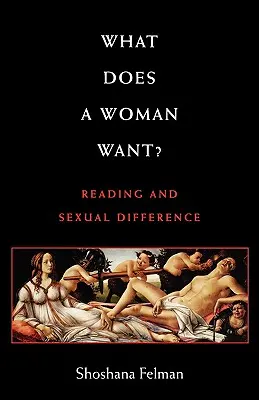 Czego pragnie kobieta? Czytanie i różnica seksualna - What Does a Woman Want?: Reading and Sexual Difference