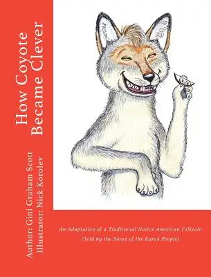 Jak Kojot stał się sprytny: Adaptacja tradycyjnej opowieści ludowej rdzennych Amerykanów (opowiadanej przez lud Karok) - How Coyote Became Clever: An Adaptation of a Traditional Native American Folktale (Told by the Karok People)