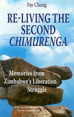 Re-Living the Second Chimurenga. Wspomnienia z walki wyzwoleńczej w Zimbabwe - Re-Living the Second Chimurenga. Memories from Zimbabwe's Liberation Struggle