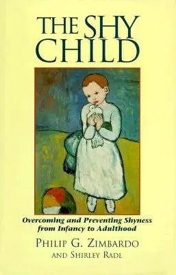 Nieśmiałe dziecko: Przezwyciężanie i zapobieganie nieśmiałości od niemowlęctwa do dorosłości - The Shy Child: Overcoming and Preventing Shyness from Infancy to Adulthood