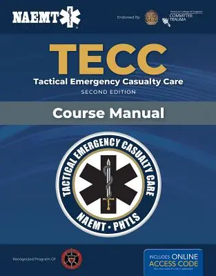 Tecc: Tactical Emergency Casualty Care: Taktyczna opieka w nagłych wypadkach - Tecc: Tactical Emergency Casualty Care: Tactical Emergency Casualty Care