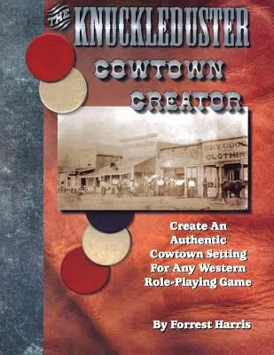 The Knuckleduster Cowtown Creator: Stwórz autentyczną scenerię Cowtown dla dowolnej westernowej gry fabularnej - The Knuckleduster Cowtown Creator; Create an Authentic Cowtown Setting for Any Western Role-Playing Game