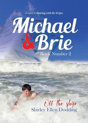 Michael i Brie (poza statkiem) - książka numer 2: kontynuacja „Tańca z paskami - Michael and Brie (off the Ship) Book Number 2: A Sequel to Dancing With the Stripes