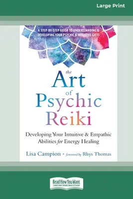 Sztuka psychicznego Reiki: Rozwijanie intuicyjnych i empatycznych zdolności uzdrawiania energią (16pt Large Print Edition) - The Art of Psychic Reiki: Developing Your Intuitive and Empathic Abilities for Energy Healing (16pt Large Print Edition)