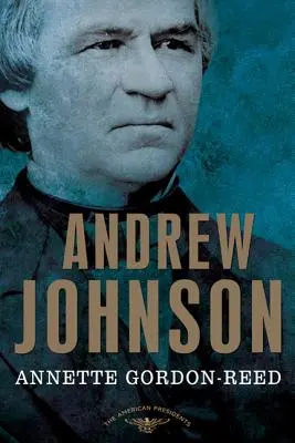 Andrew Johnson: Seria o amerykańskich prezydentach: Siedemnasty prezydent, 1865-1869 - Andrew Johnson: The American Presidents Series: The 17th President, 1865-1869