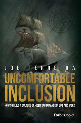 Niewygodna integracja: Jak zbudować kulturę wysokiej wydajności w życiu i pracy - Uncomfortable Inclusion: How to Build a Culture of High Performance in Life and Work